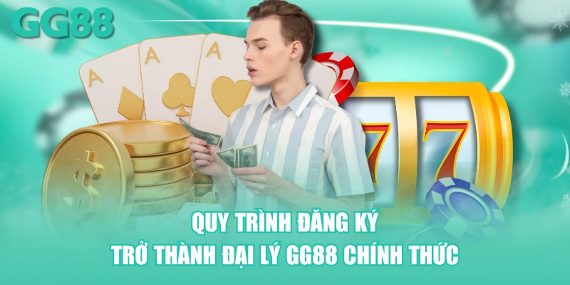 Quy trình đăng ký trở thành đại lý GG88 chính thức