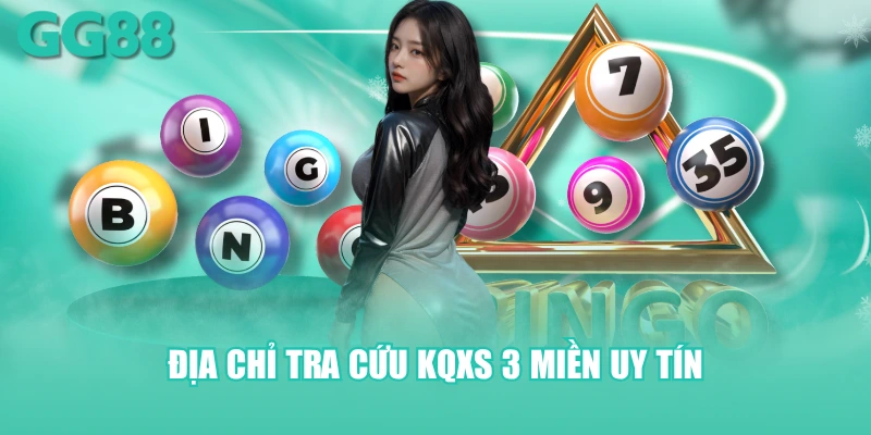 Địa chỉ tra cứu KQXS 3 miền uy tín
